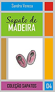 Sapato de Madeira: Coleção Sapatos