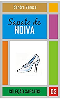 Sapato de Noiva: Coleção Sapatos