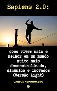 Livro Sapiens 2.0: como viver mais e melhor em um mundo mais descentralizado, dinâmico e inovador (Versão Light)