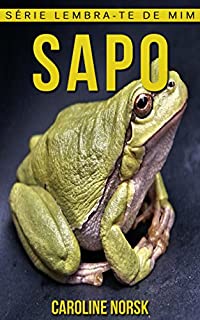 Livro Sapo: Fotos Incríveis e Factos Divertidos sobre Sapo para Crianças (Série Lembra-Te De Mim)