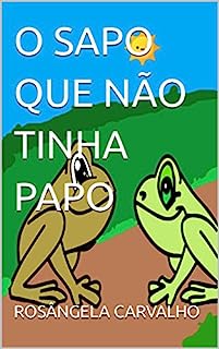 Livro O SAPO QUE NÃO TINHA PAPO