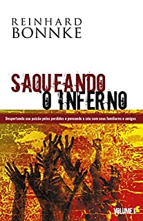 Livro Saqueando o Inferno - VOLUME 1 : o autor e evangelista internacional Reinhard Bonnke compartilha a sua própria paixão por levar a mensagem do evangelho a cada um dos filhos de Deus.