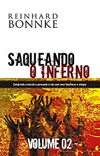 Livro Saqueando o Inferno - VOLUME 2 - Reinhard Bonnke: Milhões de pessoas em nosso mundo hoje estão procurando uma resposta para o seu desespero e, como cristãos, somos chamados para levá-las a salvação.
