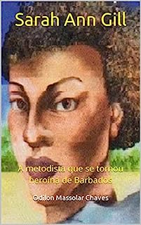 Livro Sarah Ann Gill: A metodista que se tornou heroína de Barbados