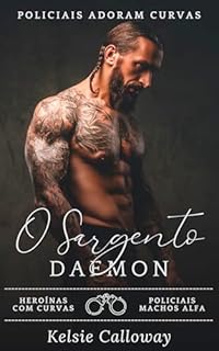 Livro O Sargento Daemon: Heroínas Com Curvas Policiais Machos Alfa (Policiais Adoram Curvas Livro 4)