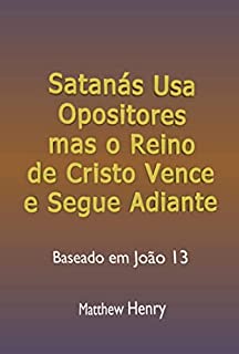 Livro Satanás Usa Opositores Mas O Reino De Cristo Vence E Segue Adiante