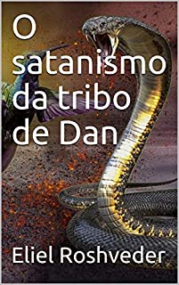 Livro O satanismo da tribo de Dan (SÉRIE CONTOS DE SUSPENSE E TERROR Livro 23)