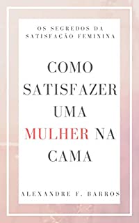 COMO SATISFAZER UMA MULHER NA CAMA