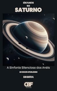 Livro Saturno: A Sinfonia Silenciosa dos Anéis (Nine Worlds, One Star (Nove mundos, uma estrela): O Legado Científico de um Sistema Planetário Livro 6)