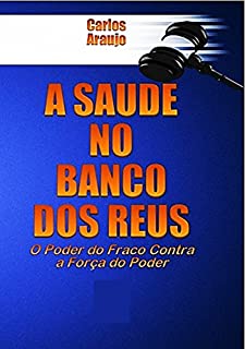 Livro A Saúde no Banco dos Réus: O Poder do Fraco Contra a Força do Poder