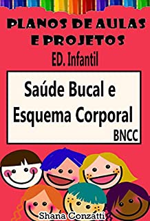 Livro Saúde Bucal e esquema corporal - Plano de Aula BNCC (Projetos Pedagógicos - BNCC)