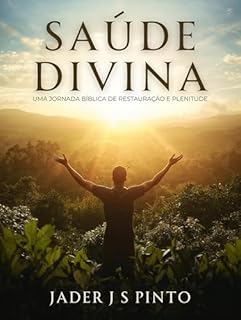 Livro Saúde Divina: Uma Jornada Bíblica de Restauração e Plenitude
