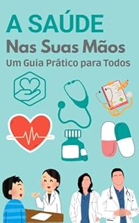 Livro A Saúde nas Suas Mãos: Um Guia Prático para Todos