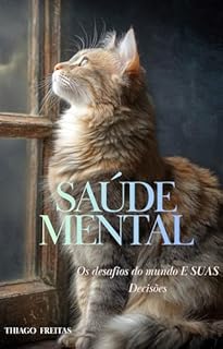 SAÚDE MENTAL : Os Desafios do Mundo e SUAS Decisões