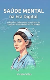 Livro Saúde Mental na Era Digital: O Papel da Enfermagem no Cuidado de Transtornos Relacionados à Tecnologia