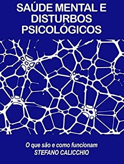 SAÚDE MENTAL E DISTURBOS PSICOLÓGICOS: o que são e como funcionam.