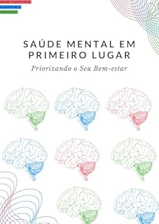 Livro Saúde Mental em Primeiro Lugar: Priorizando o Seu Bem-estar
