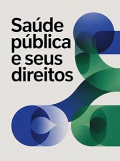 Livro Saúde Pública e Seus Direitos - a origem do direito à saúde muito antes de sua formalização em leis.