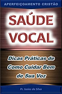 Livro Saúde Vocal: Dicas Práticas de como Cuidar Bem de Sua Voz (Aperfeiçoamento Cristão - Treinamento para Obreiros 2022)
