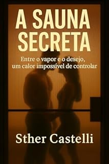 Livro A sauna secreta: Entre vapor e o desejo, um calor impossível de controlar