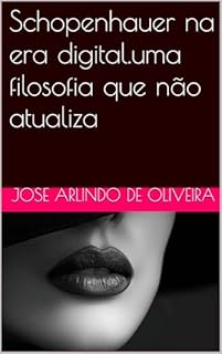 Livro Schopenhauer na era digital.uma filosofia que não atualiza