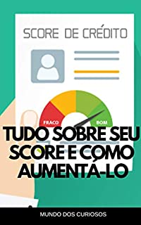 Tudo Sobre seu Score e como Aumentá-lo