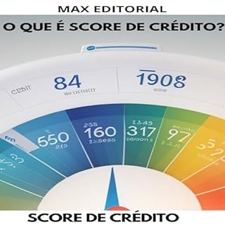 Livro O que é score de crédito? (SCORE DE CRÉDITO ALTO Livro 1)