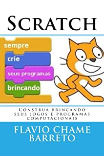 Livro SCRATCH: Construa brincando seus jogos e programas computacionais