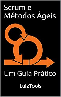 Scrum e Métodos Ágeis: Um Guia Prático