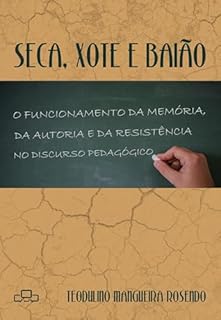 Seca, Xote e Baião: O funcionamento da memória, da autoria e da resistência no discurso pedagógico