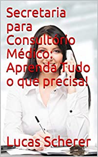 Livro Secretaria para Consultório Médico: Aprenda Tudo o que precisa!