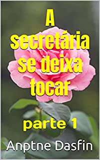 Livro A secretária se deixa tocar parte 1