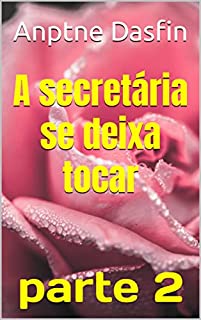 Livro A secretária se deixa tocar parte 2