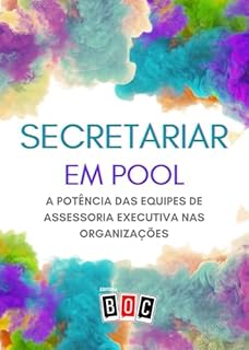 Livro Secretariar em Pool: A potência das equipes de assessoria executiva nas organizações.