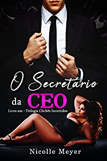 Livro O Secretário da CEO - Trilogia Clichês Invertidos (Livro 1)
