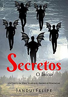 Livro Secretos - O início: Um Conto da Série Vampiros, Amores & Renúncias.