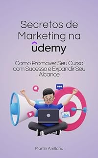 Livro Secretos de Marketing na Udemy: Como Promover Seu Curso com Sucesso e Expandir Seu Alcance (Trilogia de Sucesso na Udemy: Da Criação ao Império Digital Livro 2)