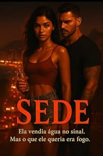 Livro SEDE: Ela vendia água no sinal. Mas o que ele queria era fogo.