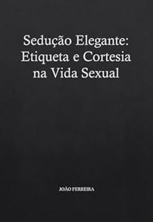 Livro Sedução Elegante: Etiqueta e Cortesia na Vida Sexual