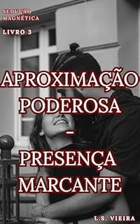 Livro SEDUÇÃO MAGNÉTICA LIVRO 3: APROXIMAÇÃO PODEROSA - PRESENÇA MARCANTE