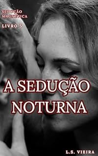 Livro SEDUÇÃO MAGNÉTICA LIVRO 5: A SEDUÇÃO NOTURNA
