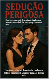 Livro Sedução Perigosa: Uma jovem advogada determinada. Um homem sedutor e implacável. Um amor que pode destruir tudo.