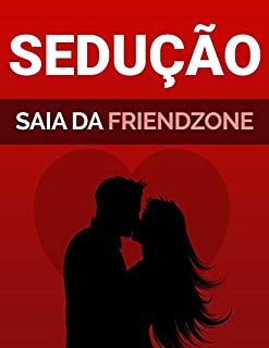 Livro SEDUÇÃO: Saia da Friendzone