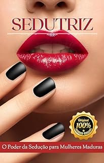 Livro Sedutriz: O Poder da Sedução Para Mulheres Maduras (Segredos Da Sedução)