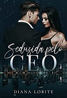 Livro Seduzida Pelo CEO (Duologia Seduzidas Livro 2)