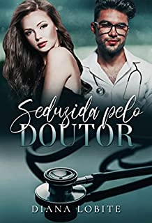 Livro Seduzida Pelo Doutor: Duologia Seduzidas - Livro #1
