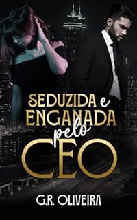 Seduzida e Enganada pelo CEO (CEO'S DA MINHA VIDA Livro 2)