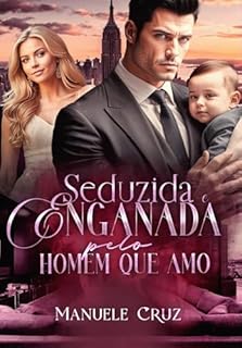 Livro Seduzida e enganada pelo homem que amo (Livro único)