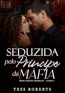Livro Seduzida Pelo Príncipe da Máfia (Irmãos Morello Livro 4)