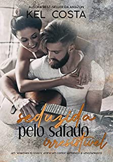 Seduzida pelo safado irresistível: um romance enemies to lovers